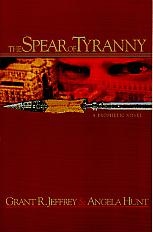 The Spear Of Tyranny- by Grant Jeffrey & Angela Hunt